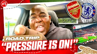 PRESSURE PRESSURE PRESSURE! | Road Trip | Arsenal vs Chelsea