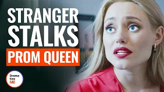 STRANGER STALKS PROM QUEEN | @DramatizeMe