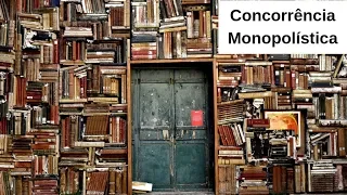 Concorrência Monopolística ou Imperfeita - Conceito e Maximização do Lucro