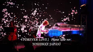 「FOREVER LOVE」 YOSHIKI（X JAPAN）Piano Solo ver.