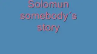 Solomun somebody´s story