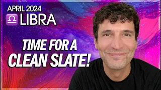 Libra April 2024 Monthly: Time for a Clean Slate!