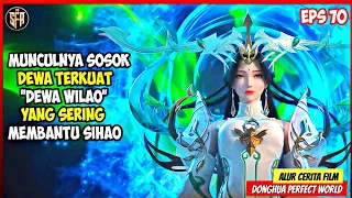 MUNCULNYA SOSOK DEWA TERKUAT - DONGHUA PERFECT WORLD EPISODE 70 SUB INDO