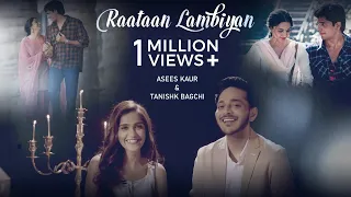 Raataan Lambiyan revisited | Asees Kaur | Tanishk Bagchi