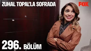 Zuhal Topal'la Sofrada 296. Bölüm