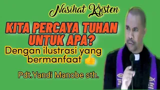 KITA PERCAYA TUHAN UNTUK APA?_ PDT.YANDI MANOBE STH_ KHOTBAH KRISTEN