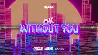 Klaas - Ok Without You (FezuX & Wexo BOOTLEG)