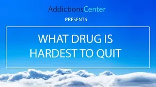 What Drug is Hardest To Quit - 24/7 Helpline Call 1(800) 615-1067