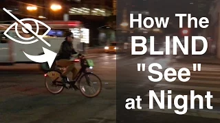 How Blind People Navigate at Night!