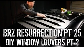 BRZ Resurrection Pt 25 - DIY Window Louvers Pt 2