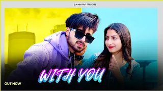 With You | Sainiyaar | Arsh Salaria | Kartik Rajput | New Punjabi Song 2024 | #withyou #newsong2024