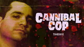 Timesuck | Cannibal Cop