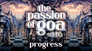 Progress - The Passion Of Goa, ep.146 | Progressive Trance Edition