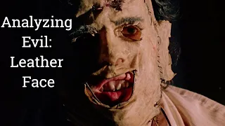 Analyzing Evil: Leather Face From The Texas Chainsaw Massacre