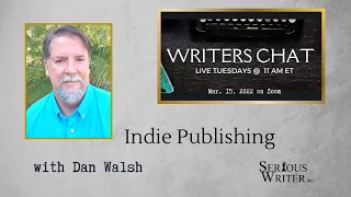 Writers Chat ~ Indie Publishing with Dan Walsh