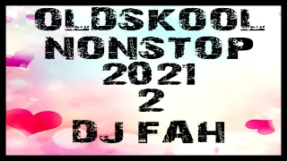 OldSkool NonStop 2  x  Dj Fah 2021