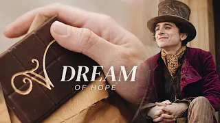 Willy Wonka || Dream Of Hope [timothée chalamet]