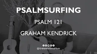 PsalmSurfing Session - Psalm 121 with Graham Kendrick