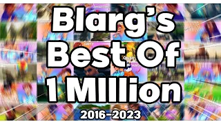 Blarg's Best Of 1 Millions Subscribers (2016-2023)