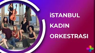 Merve Küçüksarp ile Kadın Farkı - İstanbul Kadın Orkestrası