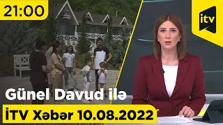 İTV Xəbər - 10.08.2022 (21:00)