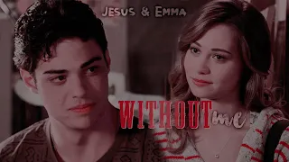 Jesus and Emma || Without me