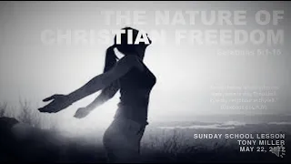 SUNDAY SCHOOL LESSON, MAY 22, 2022, The Nature Of Christian Freedom, GALATIANS 5:1-15