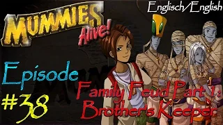 *~Mummies Alive!~* | Episode #38 | Family Feud Part 1: Brother's Keeper