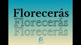 Florecerás