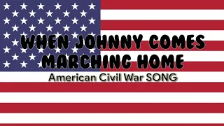 When Johnny comes marching home (Lyrics) - American civil war song