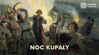 Noc Kupały - święto ognia i płodności