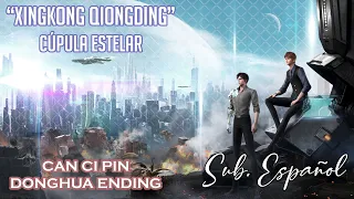 Xingkong qiongding (星空穹頂) [Can Ci Pin DONGHUA ENDING] ||Sub Español