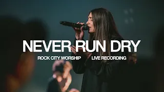 Never Run Dry | Live | Rock City Worship