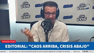 "Caos arriba, crisis abajo" por Alejandro Bercovich | Editorial en Pasaron Cosas