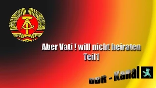 Aber Vati will nicht heiraten - Teil1 DDR