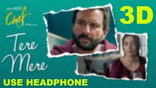 3D Audio | CHEF: Tere Mere | Saif Ali Khan | Amaal Mallik feat. Armaan Malik | T-Series