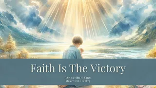 Faith Is The Victory | Hymns | Piano Instrumental with Lyrics