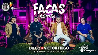 Diego e Victor Hugo e Bruno e Marrone - Facas  (Remix Naldo Campos 2021)