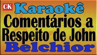 Belchior - Saia do meu caminho (Comentários a Respeito de John) Karaoke