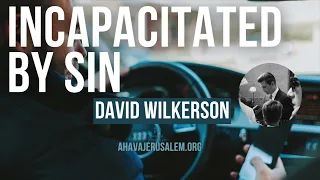 David Wilkerson - Incapacitated by Sin - Must Hear | Sermon