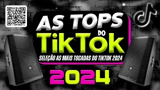 AS TOPS DO TIKTOK 2023/2024 - SELEÇÃO HITS DO TIKTOK 2023 - AS MAIS TOCADAS DO TIK TOK 2023