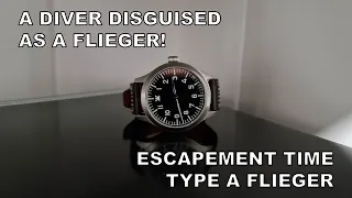 A Diver Disguised As A Flieger! - Escapement Time Type A Flieger