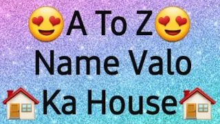 😍A To Z😍 Name Valo ka House🏠🏠💕💕