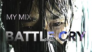My Mix Multifandom Collab - Battle Cry #LMAx10