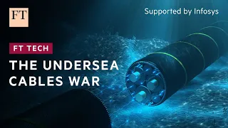 The geopolitical battle taking place beneath the waves | FT Tech