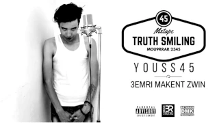 02  YOUSS45 âœª 3emri Makent Zwin  TRUTH SMILING Mixtape 2O16