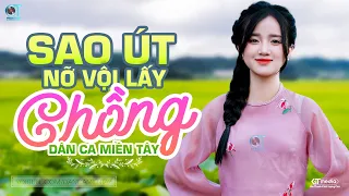 Sao Út Nỡ Vội Lấy Chồng - LK Dân Ca Miền Tây 2024, Nhạc Trữ Tình Quê Hương Chọn Lọc, Dân Ca Miền Tây