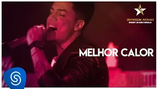 Jefferson Moraes - Melhor Calor (DVD Start In São Paulo) [Vídeo Oficial]