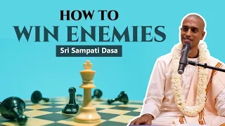 How to win enemies? | Sri Sampati Dasa