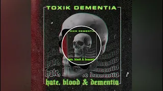 TOXIK Dementia- Hate, blood & dementia (2014)